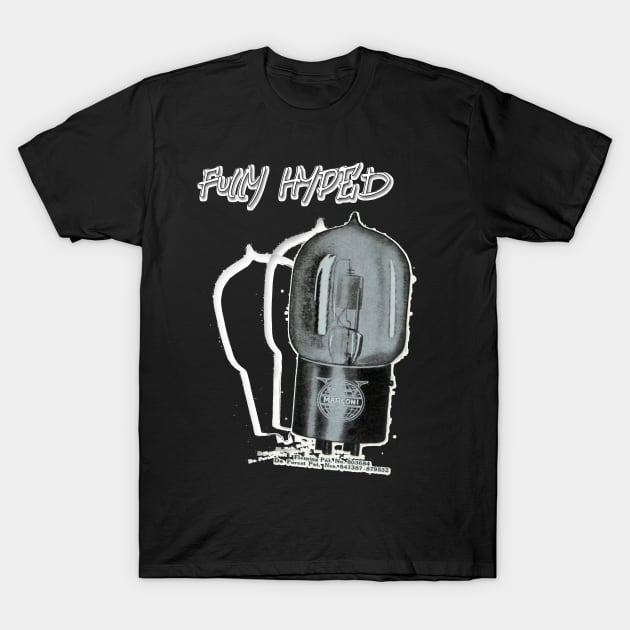 Fully Hyped Vacuum Tube T-Shirt by LongIslandArtists